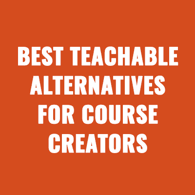 Best Teachable Alternatives For Course Creators