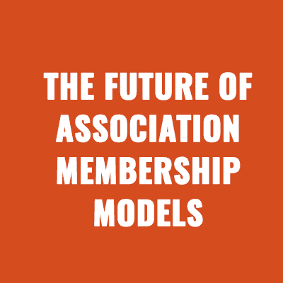 The Future of Association Membership Models