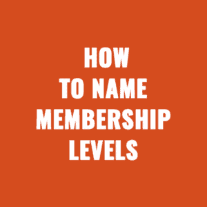 Associations How to Name Membership Levels in 2024
