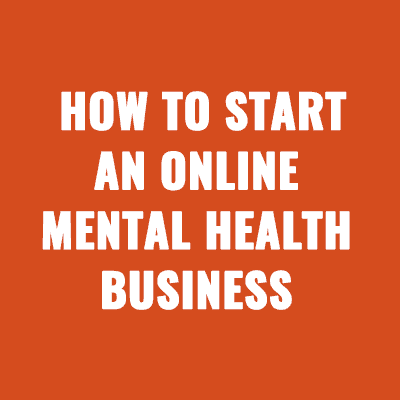 How to Start an Online Mental Health Business