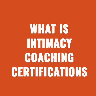 What is Intimacy Coaching Top Certifications