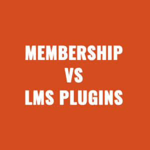 Membership VS LMS Plugins