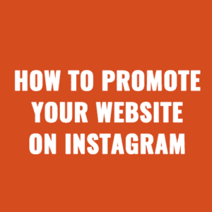 How to Promote Your Website on Instagram