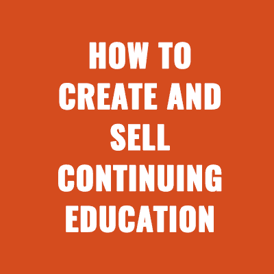 How to Create and Sell Continuing Education