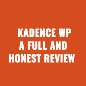 Kadence WP a Full And Honest Review