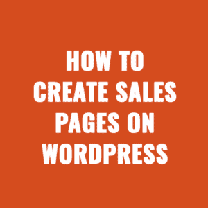 How To Create Sales Pages On WordPress