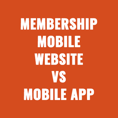 Membership Mobile Website vs Mobile App