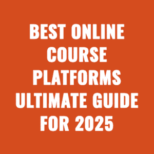 Best Online Course Platforms Ultimate Guide For 2025