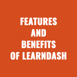 What Are The Features And Benefits of LearnDash