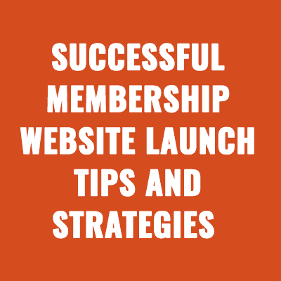 Key Steps to Launch Your Membership Site Tips And Strategies