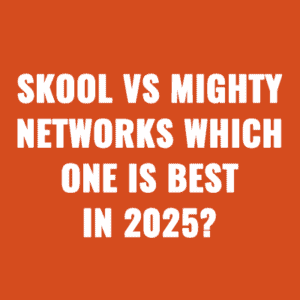 Skool vs Mighty Networks Which One is Best in 2025?