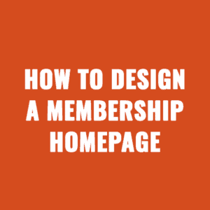 How To Design A Membership Homepage