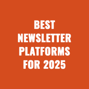 Best Newsletter Platforms For 2025