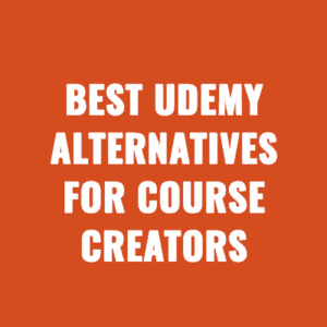Best Udemy Alternatives For Course Creators