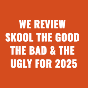 We Review Skool The Good The Bad & The Ugly For 2025