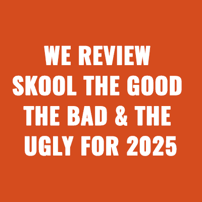 We Review Skool The Good The Bad & The Ugly For 2025