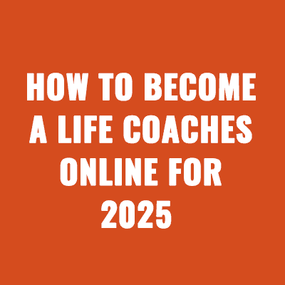 How To Become a Life Coaches Online For 2025