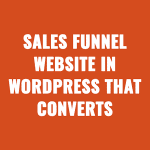 Create a Sales Funnel Website in WordPress That Converts