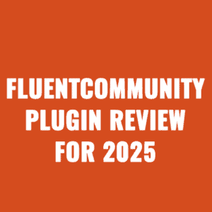 FluentCommunity Plugin Honest Review For 2025