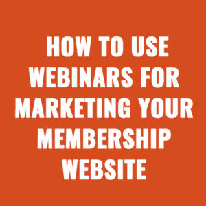 How to Use Webinars For Marketing Your Membership Website