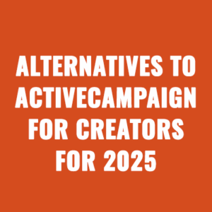 Best Alternatives to ActiveCampaign For Creators for 2025