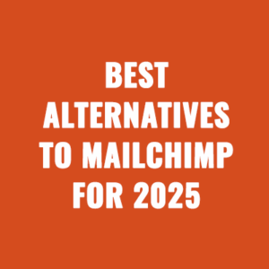 What Are The Best Alternatives to Mailchimp for 2025