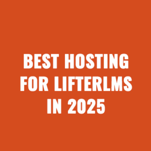 Best Hosting For LifterLMS In 2025