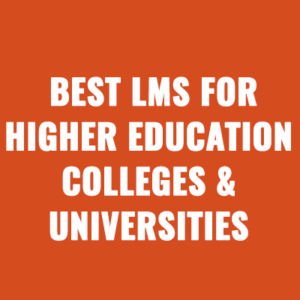 Best LMS For Higher Education (Colleges & Universities)