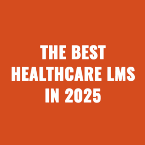 The Best Healthcare LMS in 2025
