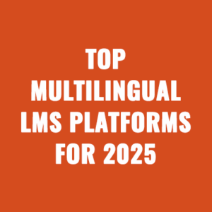 Top Multilingual LMS Platforms For 2025