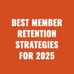 Best Member Retention Strategies For 2025