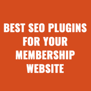 Best SEO Plugins For Your Membership Website