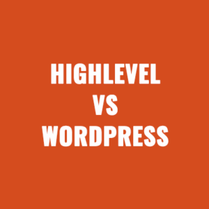 HighLevel vs WordPress: Which is Best For Your Membership Business?