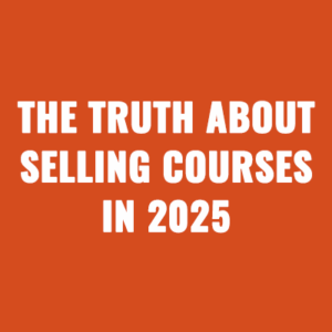 AI, Trends & The Truth About Selling Courses in 2025