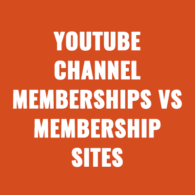 YouTube Channel Memberships vs. Membership Sites