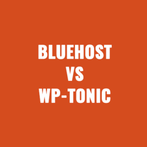 BlueHost vs WP-Tonic: The Right Host For Your Membership Website?