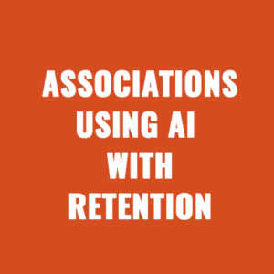 Associations Can Increase Member Retention by Using AI