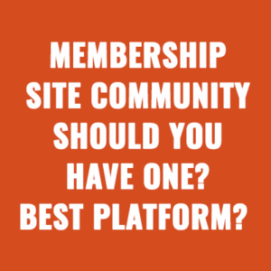 Membership Site Community: Should You Have One? Best Platform?