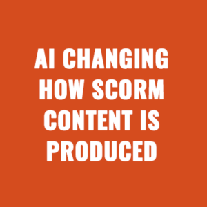 Is AI Changing How SCORM Content is Produced