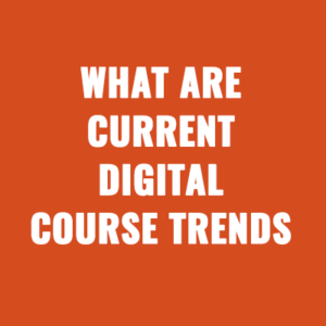 What Are Current Digital Course Trends For 2026