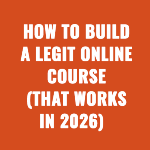 How to Build a LEGIT Online Course (That Works in 2026)