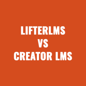 LifterLMS vs Creator LMS vs LearnDash | Ultimate WordPress Comparison