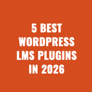 5 Best WordPress LMS Plugins in 2026