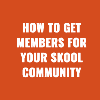 How to get members for your skool community (Beginners Guide)