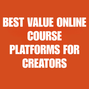 Best Value Online Course Platforms for Creators