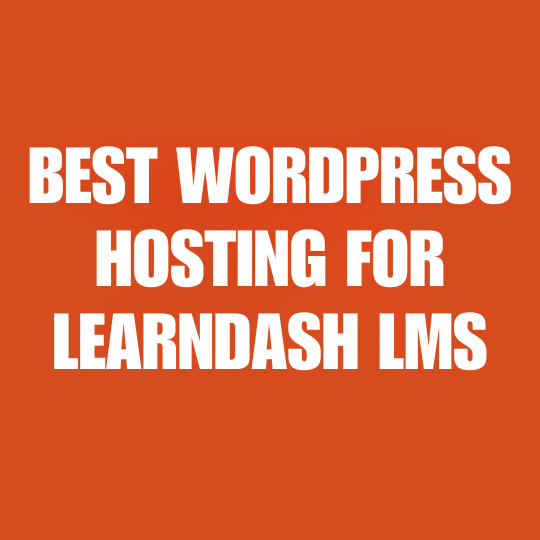 Best WordPress Hosting for LearnDash LMS