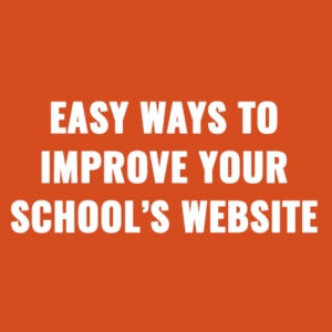Easy Ways To Improve Your School’s Website