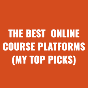 The Best Online Course Platforms (My Top Picks)