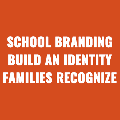 School Branding Build an Identity Families Recognize