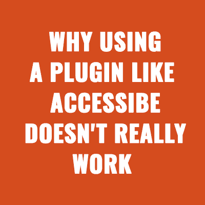 Associations & Non-Profits Why Using a Plugin Like AccessiBe Doesn't Really Work